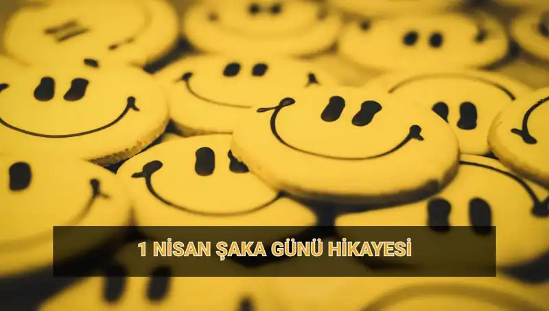 1 Nisan Şaka Günü: Kökenleri ve Eğlenceli Gelenekleri