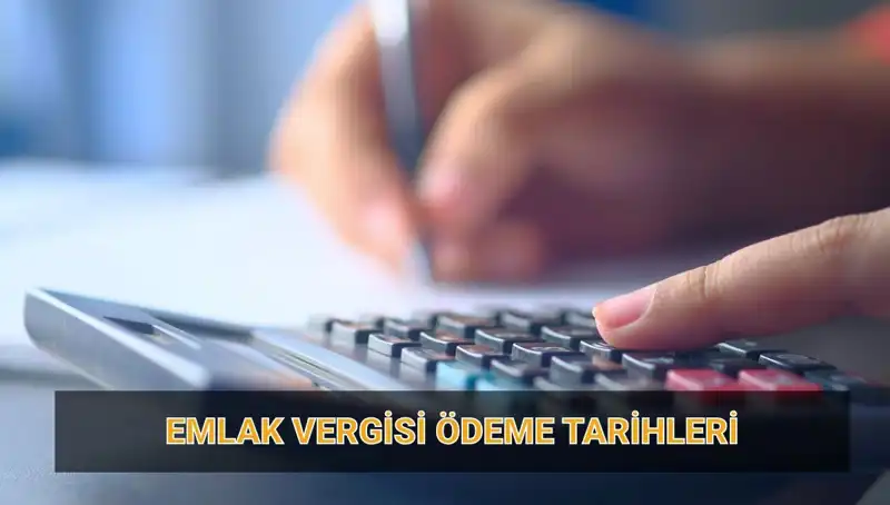 Emlak Vergisi Ödeme Tarihleri 2025: Kaçırmamanız Gereken Detaylar