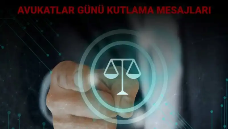 Avukatlar Günü: Kutlama Sözleri ve Mesajlarla Mesleğe Anlam Katın