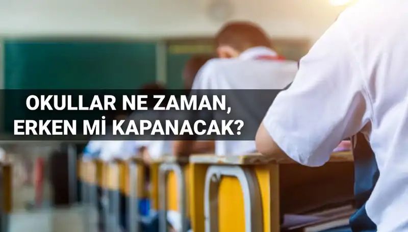 Okullar Ne Zaman Kapanacak? 2024-2025 Eğitim Öğretim Yılı Detayları
