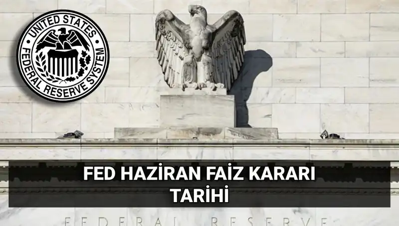 Haziran Ayında FED’den Kritik Faiz Kararı Beklentisi Gündemde!
